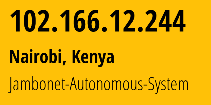 IP address 102.166.12.244 (Nairobi, Nairobi County, Kenya) get location, coordinates on map, ISP provider AS12455 Jambonet-Autonomous-System // who is provider of ip address 102.166.12.244, whose IP address