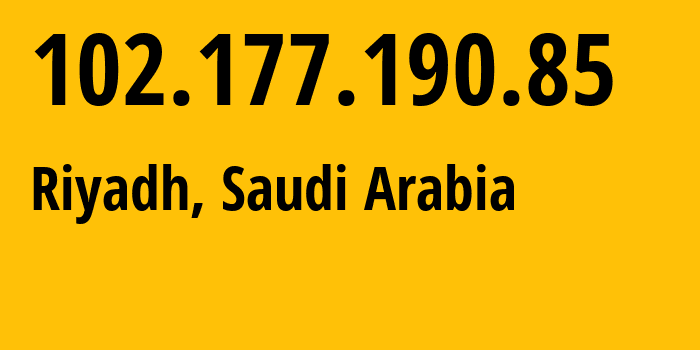 IP-адрес 102.177.190.85 (Эр-Рияд, Эр-Рияд, Саудовская Аравия) определить местоположение, координаты на карте, ISP провайдер AS29684 Nour-Internet-Company-for-Communications-and-Information-Technology-Ltd. // кто провайдер айпи-адреса 102.177.190.85