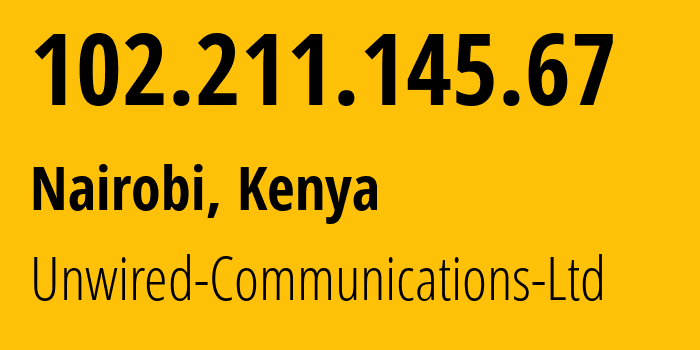 IP-адрес 102.211.145.67 (Найроби, Найроби, Кения) определить местоположение, координаты на карте, ISP провайдер AS328490 Unwired-Communications-Ltd // кто провайдер айпи-адреса 102.211.145.67