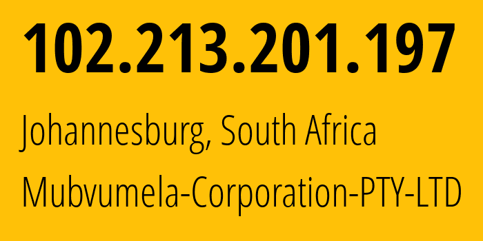 IP-адрес 102.213.201.197 (Йоханнесбург, Гаутенг, ЮАР) определить местоположение, координаты на карте, ISP провайдер AS328916 Mubvumela-Corporation-PTY-LTD // кто провайдер айпи-адреса 102.213.201.197