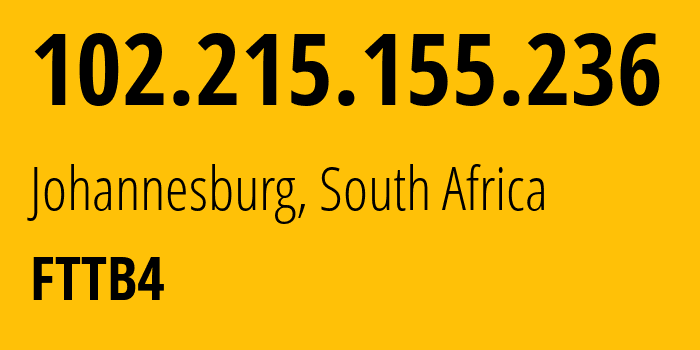 IP-адрес 102.215.155.236 (Йоханнесбург, Гаутенг, ЮАР) определить местоположение, координаты на карте, ISP провайдер AS329084 FTTB4 // кто провайдер айпи-адреса 102.215.155.236