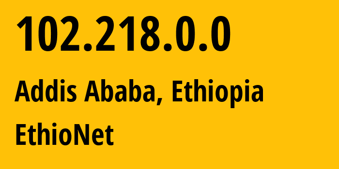 IP-адрес 102.218.0.0 (Аддис-Абеба, Addis Ababa, Эфиопия) определить местоположение, координаты на карте, ISP провайдер AS24757 EthioNet // кто провайдер айпи-адреса 102.218.0.0
