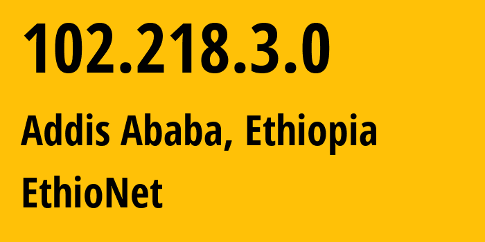 IP-адрес 102.218.3.0 (Аддис-Абеба, Addis Ababa, Эфиопия) определить местоположение, координаты на карте, ISP провайдер AS24757 EthioNet // кто провайдер айпи-адреса 102.218.3.0