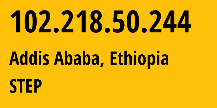 IP-адрес 102.218.50.244 (Аддис-Абеба, Addis Ababa, Эфиопия) определить местоположение, координаты на карте, ISP провайдер AS328988 STEP // кто провайдер айпи-адреса 102.218.50.244