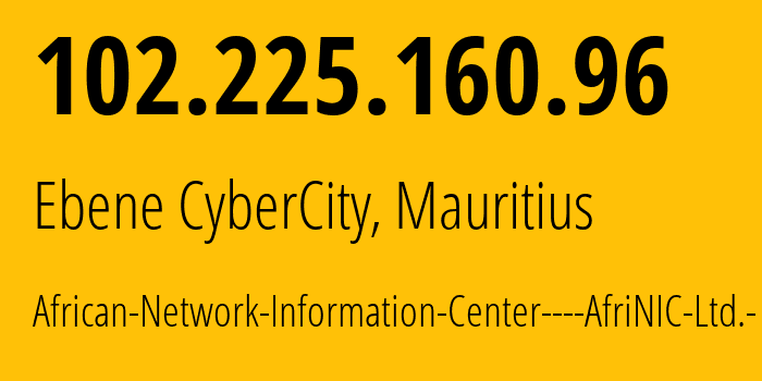 IP-адрес 102.225.160.96 (Ebene CyberCity, Plaines Wilhems District, Маврикий) определить местоположение, координаты на карте, ISP провайдер AS0 African-Network-Information-Center----AfriNIC-Ltd.- // кто провайдер айпи-адреса 102.225.160.96