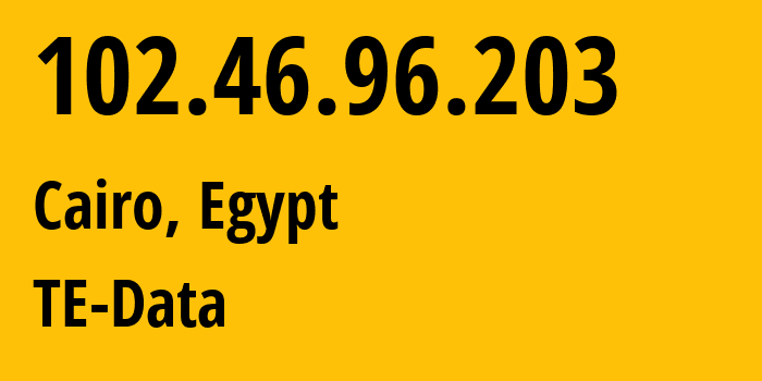 IP address 102.46.96.203 (Cairo, Cairo Governorate, Egypt) get location, coordinates on map, ISP provider AS8452 TE-Data // who is provider of ip address 102.46.96.203, whose IP address