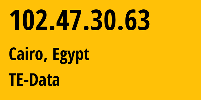 IP address 102.47.30.63 (Cairo, Cairo Governorate, Egypt) get location, coordinates on map, ISP provider AS8452 TE-Data // who is provider of ip address 102.47.30.63, whose IP address