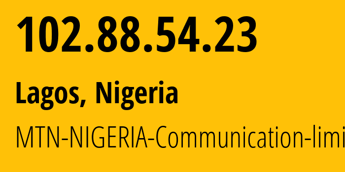 IP address 102.88.54.23 (Lagos, Lagos, Nigeria) get location, coordinates on map, ISP provider AS29465 MTN-NIGERIA-Communication-limited // who is provider of ip address 102.88.54.23, whose IP address