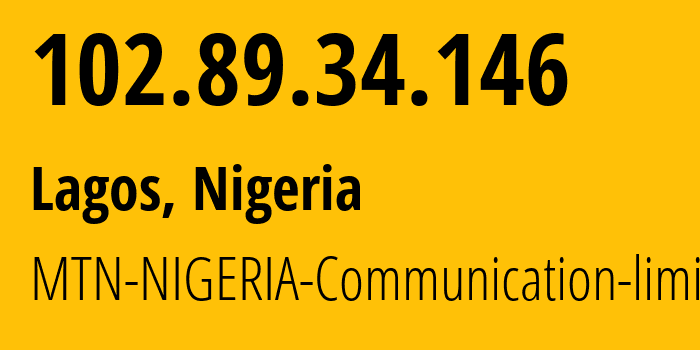 IP-адрес 102.89.34.146 (Лагос, Лагос, Нигерия) определить местоположение, координаты на карте, ISP провайдер AS29465 MTN-NIGERIA-Communication-limited // кто провайдер айпи-адреса 102.89.34.146