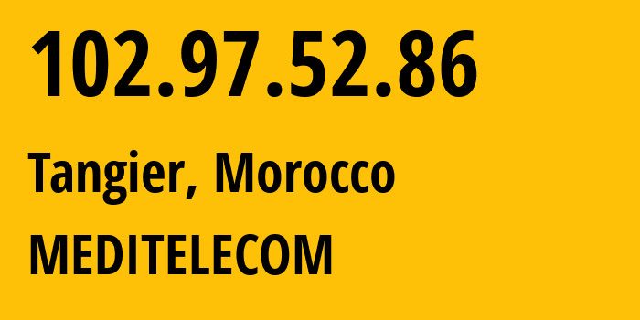 IP address 102.97.52.86 (Tangier, Tanger-Tetouan-Al Hoceima, Morocco) get location, coordinates on map, ISP provider AS36925 MEDITELECOM // who is provider of ip address 102.97.52.86, whose IP address