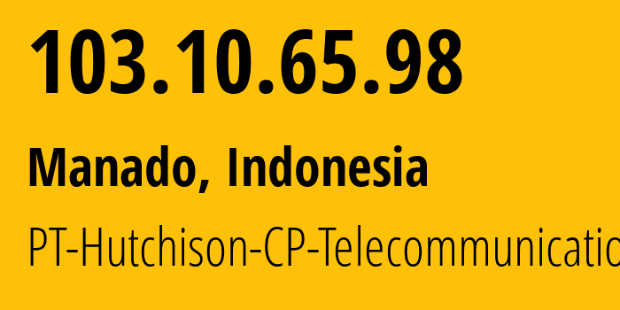 IP address 103.10.65.98 (Manado, North Sulawesi, Indonesia) get location, coordinates on map, ISP provider AS4761 PT-Hutchison-CP-Telecommunications // who is provider of ip address 103.10.65.98, whose IP address