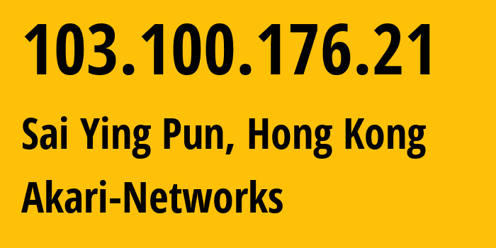 IP address 103.100.176.21 (Sai Ying Pun, Central and Western District, Hong Kong) get location, coordinates on map, ISP provider AS38136 Akari-Networks // who is provider of ip address 103.100.176.21, whose IP address