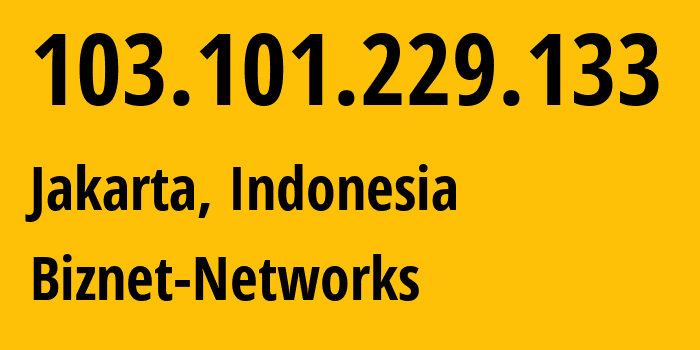 IP address 103.101.229.133 (Jakarta, Jakarta, Indonesia) get location, coordinates on map, ISP provider AS17451 Biznet-Networks // who is provider of ip address 103.101.229.133, whose IP address