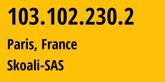 IP address 103.102.230.2 (Paris, Île-de-France, France) get location, coordinates on map, ISP provider AS216167 Skoali-SAS // who is provider of ip address 103.102.230.2, whose IP address