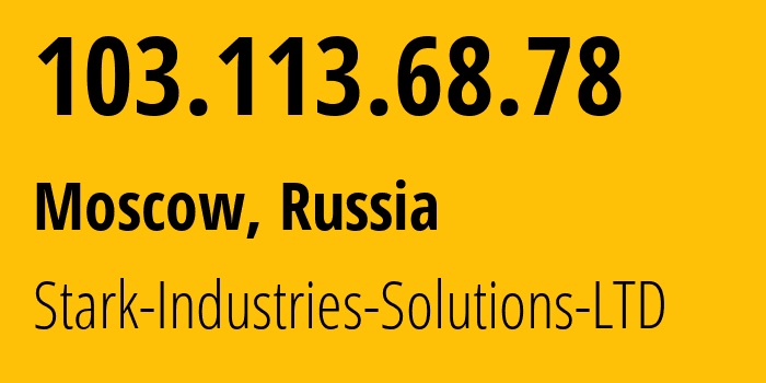 IP address 103.113.68.78 (Moscow, Moscow, Russia) get location, coordinates on map, ISP provider AS44477 Stark-Industries-Solutions-LTD // who is provider of ip address 103.113.68.78, whose IP address