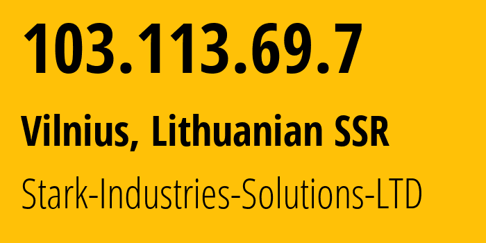 IP-адрес 103.113.69.7 (Вильнюс, Вильнюсский уезд, Литовская ССР) определить местоположение, координаты на карте, ISP провайдер AS44477 Stark-Industries-Solutions-LTD // кто провайдер айпи-адреса 103.113.69.7