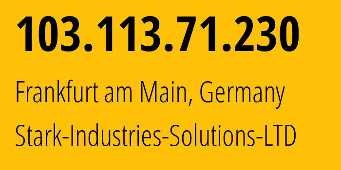 IP address 103.113.71.230 (Frankfurt am Main, Hesse, Germany) get location, coordinates on map, ISP provider AS44477 Stark-Industries-Solutions-LTD // who is provider of ip address 103.113.71.230, whose IP address