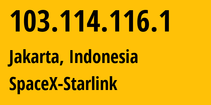 IP address 103.114.116.1 (Jakarta, Jakarta, Indonesia) get location, coordinates on map, ISP provider AS0 SpaceX-Starlink // who is provider of ip address 103.114.116.1, whose IP address