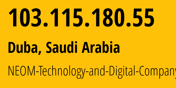 IP address 103.115.180.55 (Duba, Tabuk Region, Saudi Arabia) get location, coordinates on map, ISP provider AS215524 NEOM-Technology-and-Digital-Company-LLC // who is provider of ip address 103.115.180.55, whose IP address