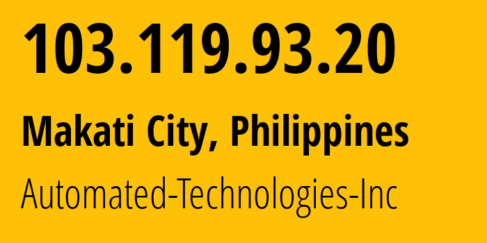 IP-адрес 103.119.93.20 (Makati City, Metro Manila, Филиппины) определить местоположение, координаты на карте, ISP провайдер AS135643 Automated-Technologies-Inc // кто провайдер айпи-адреса 103.119.93.20