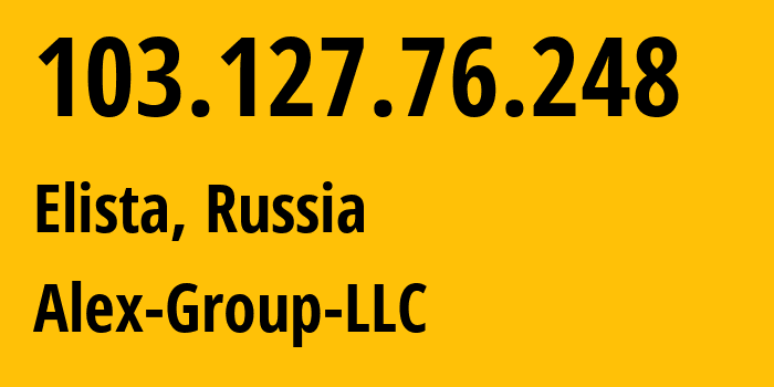 IP address 103.127.76.248 (Elista, Kalmykiya Republic, Russia) get location, coordinates on map, ISP provider AS212165 Alex-Group-LLC // who is provider of ip address 103.127.76.248, whose IP address