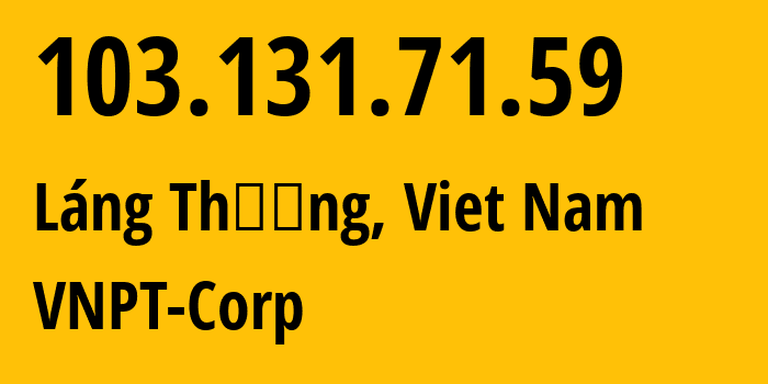 IP address 103.131.71.59 (Láng Thượng, Hanoi, Viet Nam) get location, coordinates on map, ISP provider AS45899 VNPT-Corp // who is provider of ip address 103.131.71.59, whose IP address