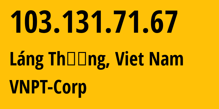IP address 103.131.71.67 (Lang Thuong, Hanoi, Viet Nam) get location, coordinates on map, ISP provider AS45899 VNPT-Corp // who is provider of ip address 103.131.71.67, whose IP address