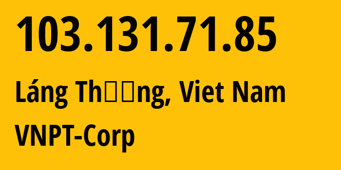 IP address 103.131.71.85 (Láng Thượng, Hanoi, Viet Nam) get location, coordinates on map, ISP provider AS45899 VNPT-Corp // who is provider of ip address 103.131.71.85, whose IP address