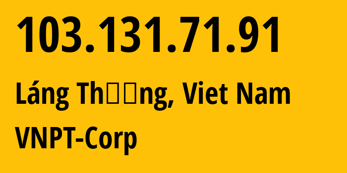 IP address 103.131.71.91 (Láng Thượng, Hanoi, Viet Nam) get location, coordinates on map, ISP provider AS45899 VNPT-Corp // who is provider of ip address 103.131.71.91, whose IP address