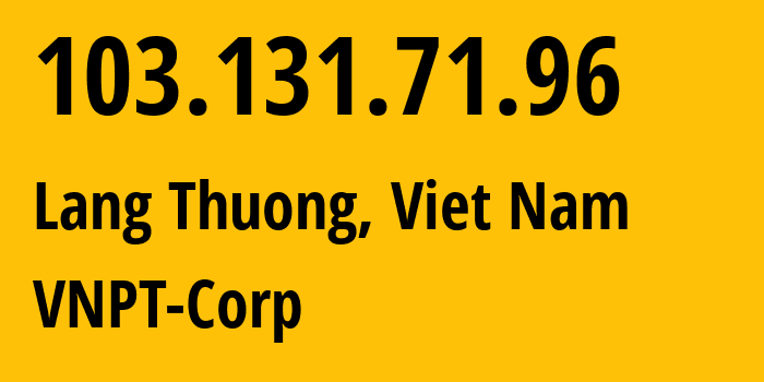 IP-адрес 103.131.71.96 (Lang Thuong, Hanoi, Вьетнам) определить местоположение, координаты на карте, ISP провайдер AS45899 VNPT-Corp // кто провайдер айпи-адреса 103.131.71.96
