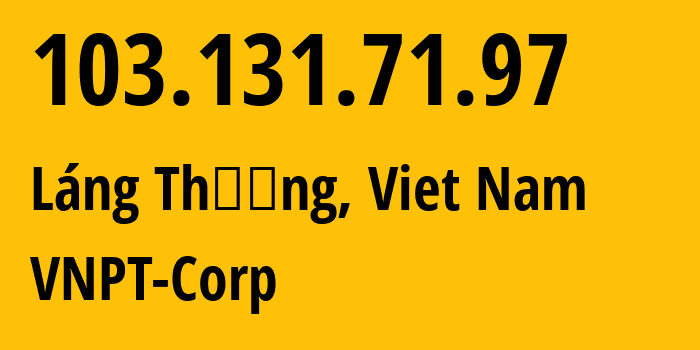 IP address 103.131.71.97 (Láng Thượng, Hanoi, Viet Nam) get location, coordinates on map, ISP provider AS45899 VNPT-Corp // who is provider of ip address 103.131.71.97, whose IP address