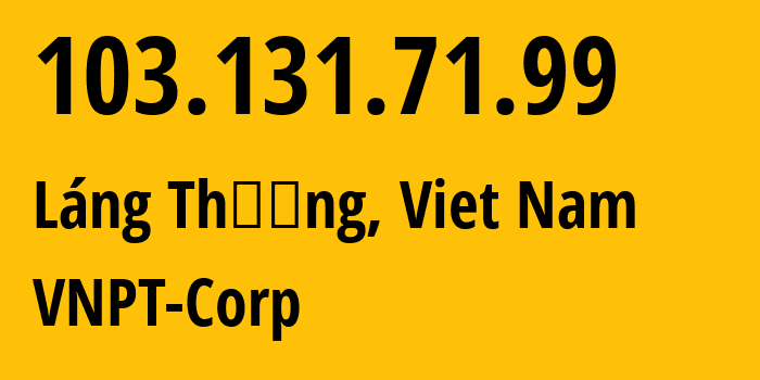 IP-адрес 103.131.71.99 (Lang Thuong, Hanoi, Вьетнам) определить местоположение, координаты на карте, ISP провайдер AS45899 VNPT-Corp // кто провайдер айпи-адреса 103.131.71.99