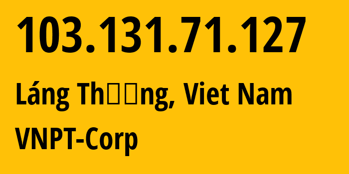 IP address 103.131.71.127 (Láng Thượng, Hanoi, Viet Nam) get location, coordinates on map, ISP provider AS45899 VNPT-Corp // who is provider of ip address 103.131.71.127, whose IP address