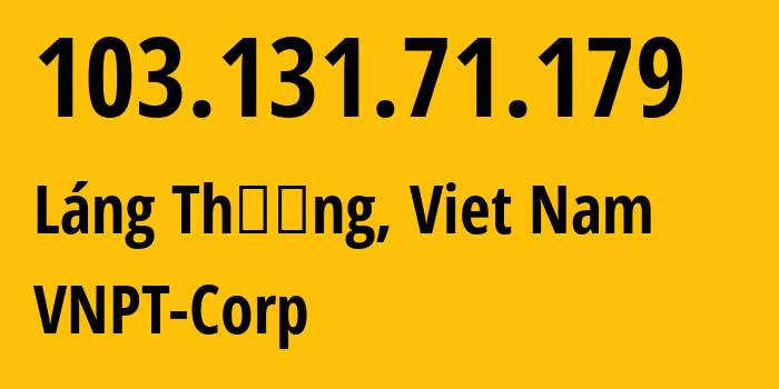 IP address 103.131.71.179 (Láng Thượng, Hanoi, Viet Nam) get location, coordinates on map, ISP provider AS45899 VNPT-Corp // who is provider of ip address 103.131.71.179, whose IP address