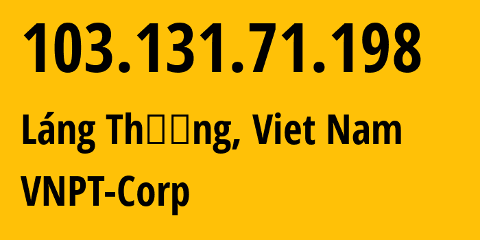 IP-адрес 103.131.71.198 (Láng Thượng, Hanoi, Вьетнам) определить местоположение, координаты на карте, ISP провайдер AS45899 VNPT-Corp // кто провайдер айпи-адреса 103.131.71.198