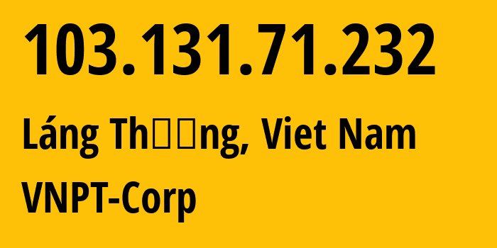 IP-адрес 103.131.71.232 (Láng Thượng, Hanoi, Вьетнам) определить местоположение, координаты на карте, ISP провайдер AS45899 VNPT-Corp // кто провайдер айпи-адреса 103.131.71.232