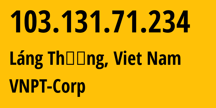 IP-адрес 103.131.71.234 (Láng Thượng, Hanoi, Вьетнам) определить местоположение, координаты на карте, ISP провайдер AS45899 VNPT-Corp // кто провайдер айпи-адреса 103.131.71.234