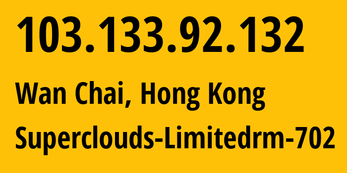 IP-адрес 103.133.92.132 (Wan Chai, Wan Chai, Гонконг) определить местоположение, координаты на карте, ISP провайдер AS138571 Superclouds-Limitedrm-702 // кто провайдер айпи-адреса 103.133.92.132