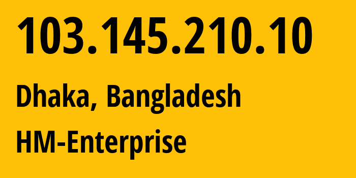 IP-адрес 103.145.210.10 (Chāndpur, Читтагонг, Бангладеш) определить местоположение, координаты на карте, ISP провайдер AS139825 HM-Enterprise // кто провайдер айпи-адреса 103.145.210.10