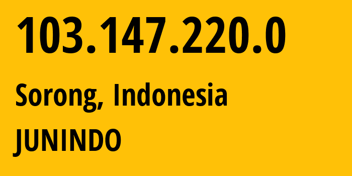 IP-адрес 103.147.220.0 (Соронг, Southwest Papua, Индонезия) определить местоположение, координаты на карте, ISP провайдер AS139969 JUNINDO // кто провайдер айпи-адреса 103.147.220.0