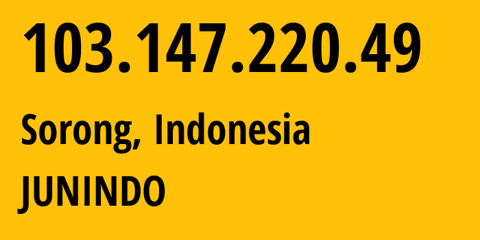 IP address 103.147.220.49 (Sorong, Southwest Papua, Indonesia) get location, coordinates on map, ISP provider AS139969 JUNINDO // who is provider of ip address 103.147.220.49, whose IP address