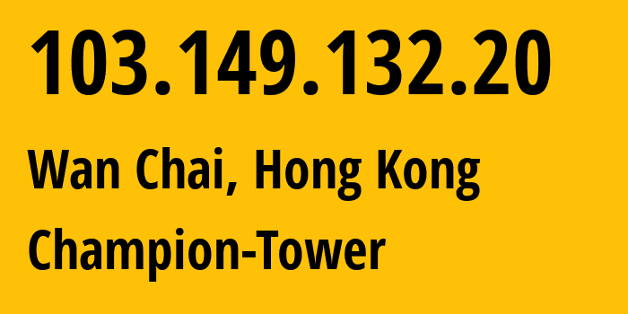 IP address 103.149.132.20 (Wan Chai, Wan Chai, Hong Kong) get location, coordinates on map, ISP provider AS134176 Champion-Tower // who is provider of ip address 103.149.132.20, whose IP address