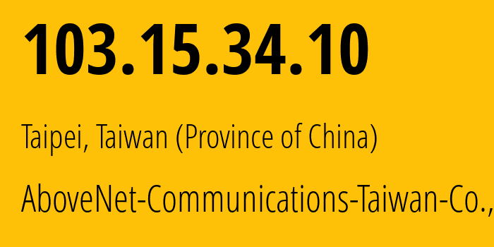 IP-адрес 103.15.34.10 (Тайбэй, Taiwan, Тайвань) определить местоположение, координаты на карте, ISP провайдер AS17408 AboveNet-Communications-Taiwan-Co.,-Ltd // кто провайдер айпи-адреса 103.15.34.10