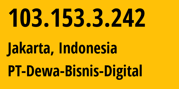 IP address 103.153.3.242 (Jakarta, Jakarta, Indonesia) get location, coordinates on map, ISP provider AS140389 PT-Dewa-Bisnis-Digital // who is provider of ip address 103.153.3.242, whose IP address