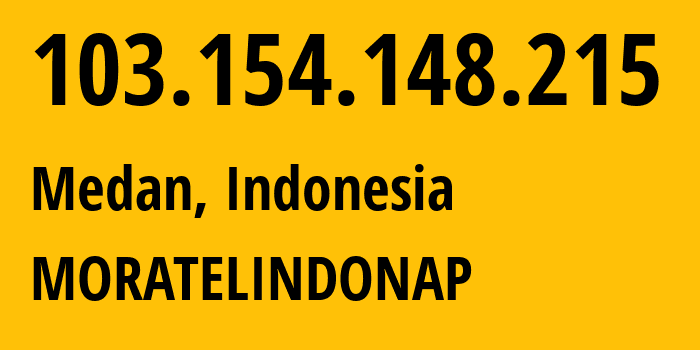 IP address 103.154.148.215 (Medan, North Sumatra, Indonesia) get location, coordinates on map, ISP provider AS131111 MORATELINDONAP // who is provider of ip address 103.154.148.215, whose IP address