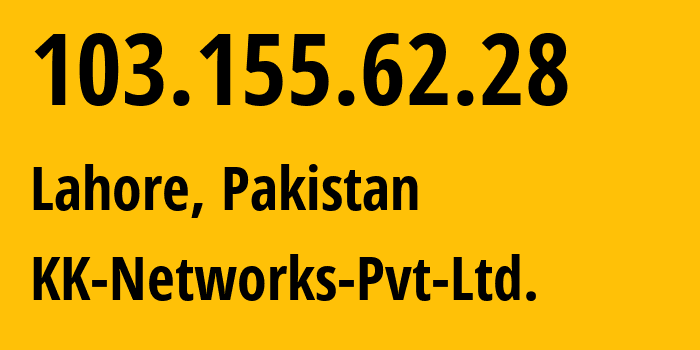 IP address 103.155.62.28 (Lahore, Punjab, Pakistan) get location, coordinates on map, ISP provider AS136969 KK-Networks-Pvt-Ltd. // who is provider of ip address 103.155.62.28, whose IP address