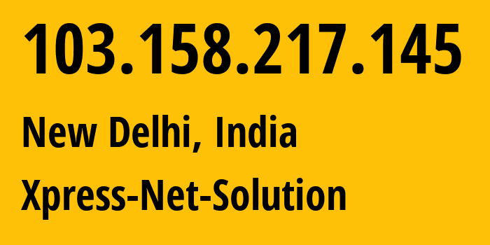 IP-адрес 103.158.217.145 (Нью-Дели, National Capital Territory of Delhi, Индия) определить местоположение, координаты на карте, ISP провайдер AS138245 Xpress-Net-Solution // кто провайдер айпи-адреса 103.158.217.145