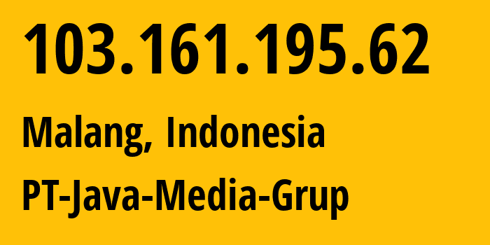 IP address 103.161.195.62 (Malang, East Java, Indonesia) get location, coordinates on map, ISP provider AS141622 PT-Java-Media-Grup // who is provider of ip address 103.161.195.62, whose IP address