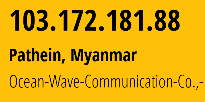 IP-адрес 103.172.181.88 (Патейн, Ayeyarwady Region, Мьянма) определить местоположение, координаты на карте, ISP провайдер AS136442 Ocean-Wave-Communication-Co.,-Ltd // кто провайдер айпи-адреса 103.172.181.88