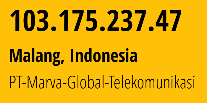 IP address 103.175.237.47 (Malang, East Java, Indonesia) get location, coordinates on map, ISP provider AS147121 PT-Marva-Global-Telekomunikasi // who is provider of ip address 103.175.237.47, whose IP address